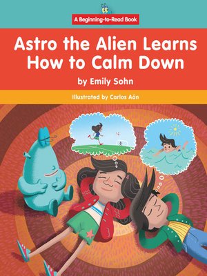 cover image of Astro the Alien Learns How to Calm Down